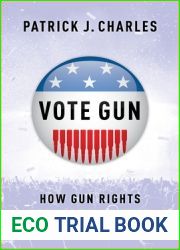 Vote Gun: How Gun Rights Became Politicized in the United States