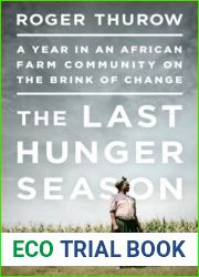 The Last Hunger Season: A Year in an African Farm Community on the Brink of Change