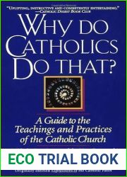 Why Do Catholics Do That?: A Guide to the Teachings and Practices of the Catholic Church
