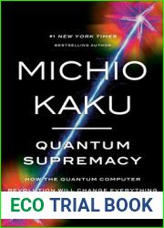 Quantum Supremacy: How the Quantum Computer Revolution Will Change Everything