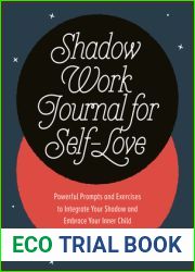 Shadow Work Journal for Self-Love: Powerful Prompts and Exercises to Integrate Your Shadow and Embrace Your Inner Child