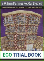 Is William Martinez Not Our Brother?: Twenty Years of the Prison Creative Arts Project (The New Public Scholarship)