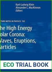 The High Energy Solar Corona: Waves, Eruptions, Particles (Lecture Notes In Physics)