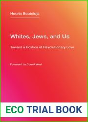 Whites, Jews, and Us: Toward a Politics of Revolutionary Love (Semiotext(e) Intervention Series)