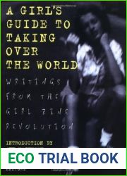 A Girl|s Guide to Taking Over the World: Writings From The Girl Zine Revolution