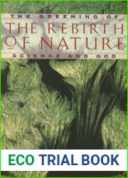 The Rebirth of Nature: The Greening of Science and God