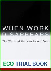 When Work Disappears : The World of the New Urban Poor