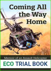Coming All the Way Home: Memoir of an Assault Helicopter Aircraft Commander in Vietnam