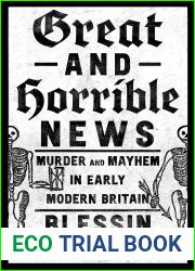 Great and Horrible News: Murder and Mayhem in Early Modern Britain