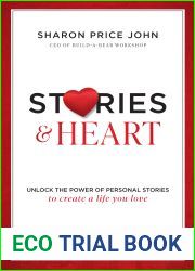 Stories and Heart: Unlock the Power of Personal Stories to Create a Life You Love
