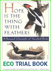 Hope is the Thing with Feathers: A Personal Chronicle of Vanished Birds