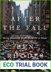 After the Fall: Being American in the World We|ve Made