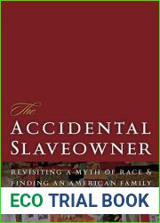 The Accidental Slaveowner: Revisiting a Myth of Race and Finding an American Family