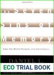 The Seven Sins of Memory: How the Mind Forgets and Remembers