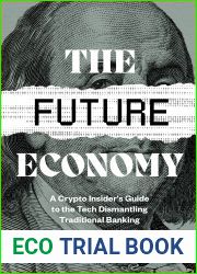 The Future Economy: A Crypto Insider|s Guide To The Tech Dismantling Traditional Banking