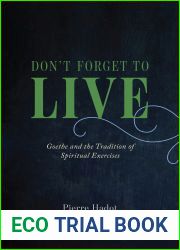 Don|t Forget to Live: Goethe and the Tradition of Spiritual Exercises