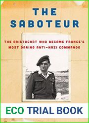 The Saboteur: The Aristocrat Who Became France|s Most Daring Anti-Nazi Commando