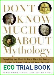 Don|t Know Much About Mythology: Everything You Need to Know About the Greatest Stories in Human History but Never Learned