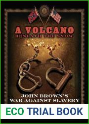 A Volcano Beneath the Snow: John Brown|s War Against Slavery