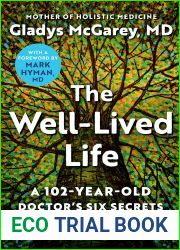 The Well-Lived Life: A 102-Year-Old Doctor|s Six Secrets to Health and Happiness at Every Age