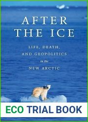 After the Ice: Life, Death, and Geopolitics in the New Arctic