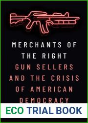 Merchants of the Right: Gun Sellers and the Crisis of American Democracy