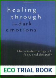 Healing Through the Dark Emotions: The Wisdom of Grief, Fear, and Despair