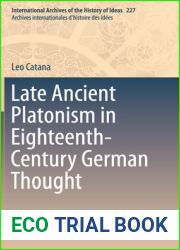 Late Ancient Platonism in Eighteenth-Century German Thought (International Archives of the History of Ideas Archives internationales d|histoire des idees, 227)