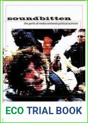 Soundbitten: The Perils of Media-Centered Political Activism