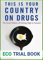 This Is Your Country on Drugs: The Secret History of Getting High in America