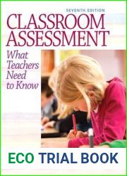 Classroom Assessment: What Teachers Need to Know, 7 e