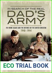 In Search of the Real Dad|s Army: The Home Guard and the Defence of the United Kingdom, 1940-1944