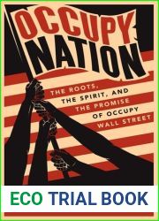 Occupy Nation: The Roots, the Spirit, and the Promise of Occupy Wall Street