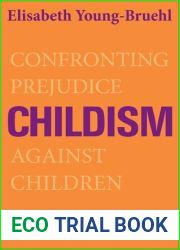 Childism: Confronting Prejudice Against Children