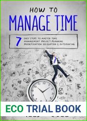 How to Manage Time: 7 Easy Steps to Master Time Management, Project Planning, Prioritization, Delegation and Outsourcing