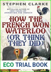 How the French Won Waterloo: Or Think They Did