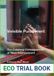 Invisible Punishment: The Collateral Consequences of Mass Imprisonment
