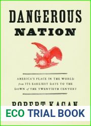 Dangerous Nation: America|s Place in the World from Its Earliest Days to the Dawn of the Twentieth Century