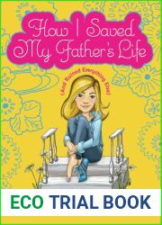 How I Saved My Father|s Life (And Ruined Everything Else)