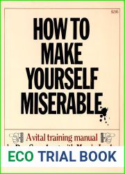 How to Make Yourself Miserable