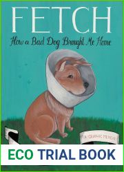 Fetch: How a Bad Dog Brought Me Home