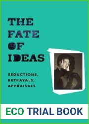 The Fate of Ideas: Seductions, Betrayals, Appraisals