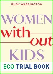 Women Without Kids: The Revolutionary Rise of an Unsung Sisterhood
