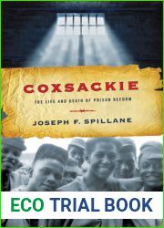 Coxsackie: The Life and Death of Prison Reform (Reconfiguring American Political History)