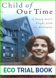 Child of Our Time: A Young Girl|s Flight from the Holocaust