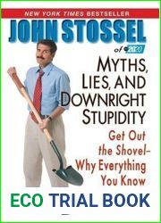 Myths, Lies, and Downright Stupidity: Get Out the Shovel — Why Everything You Know Is Wrong