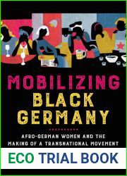 Mobilizing Black Germany: Afro-German Women and the Making of a Transnational Movement (Black Internationalism)