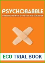Psychobabble: Exploding the myths of the self-help generation