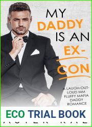 My Daddy Is An Ex-Con: A Laugh-Out-Loud MM Fluffy Mafia Daddy Romance (Fluffy Protectors Book 4)