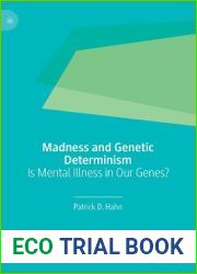 Madness and Genetic Determinism: Is Mental Illness in Our Genes?